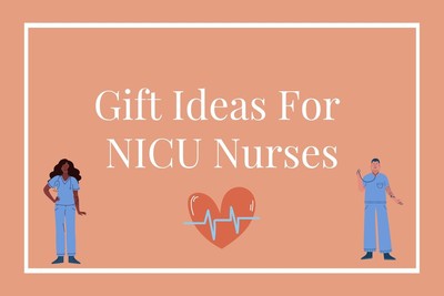 9 Amazing Gifts To Show Your Appreciation To NICU Nurses