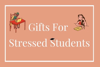 8 The Most Thoughtful Gifts For Stressed Students To Help Them Relax And Unwind