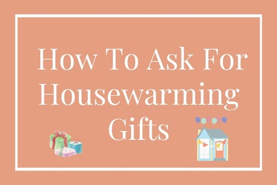 What Is The Appropriate Way To Ask For Housewarming Gifts? Simple Tips and Great Phrases!