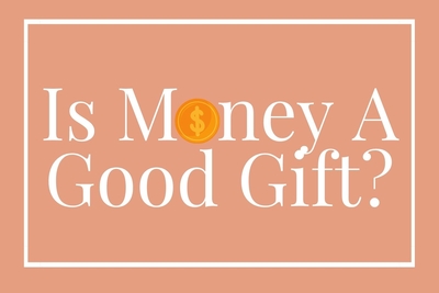 Is Money A Good Gift? All The Pros And Cons To Give A Monetary Gift