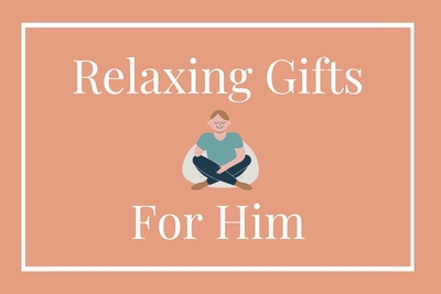15 Excellent Relaxing Gifts That Will Bring Delightful Calm In His Daily Life