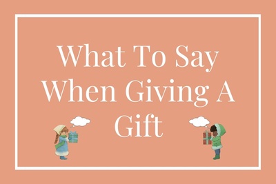 What Are The Best Phrases To Say When Giving A Gift? Discover 50 Amazing Phrases For Any Occasions